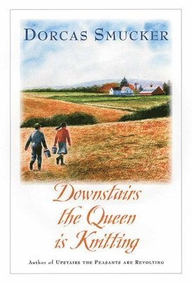 Dorcas Smucker - Downstairs the Queen is Knitting, Häftad