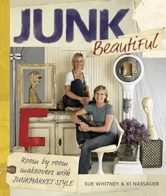 Sue Whitney, Ki Nassauer - Junk Beautiful: Room by Room Makeovers with Junkmarket Style, Häftad. Tillgänglighet: Tillfälligt slut