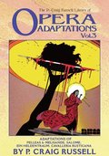 The P. Craig Russell Library of Opera Adaptations: Vol. 3: Adaptions of Pelleas & Melisande, Salome, Ein Heldentraum, Cavalleria Rusticana Volume 3