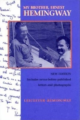 Leicester Hemingway - My Brother, Ernest Hemingway, Inbunden