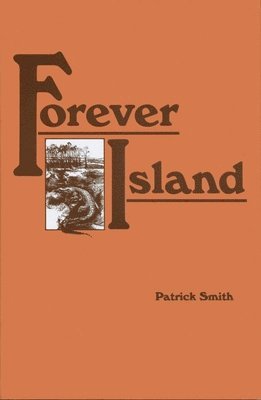 Patrick D. Smith, Patrick D Smith - Forever Island, Inbunden