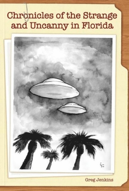 Greg Jenkins - Chronicles of the Strange and Uncanny in Florida, E-bok. Tillgänglighet: Lägg i varukorg