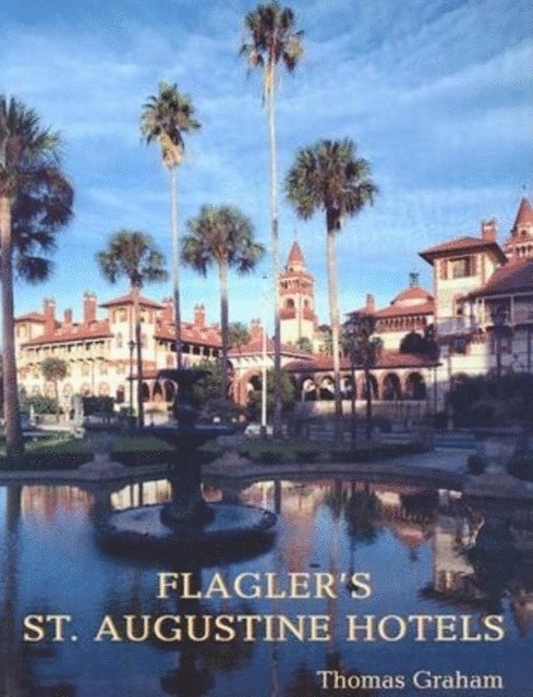 Thomas Graham - Flagler's St. Augustine Hotels, E-bok