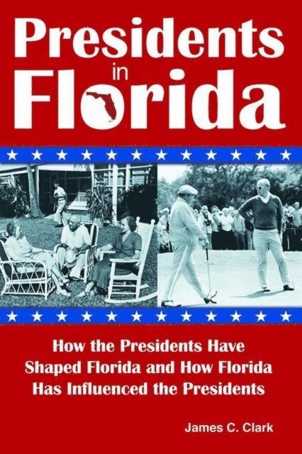 James C Clark - Presidents in Florida, E-bok