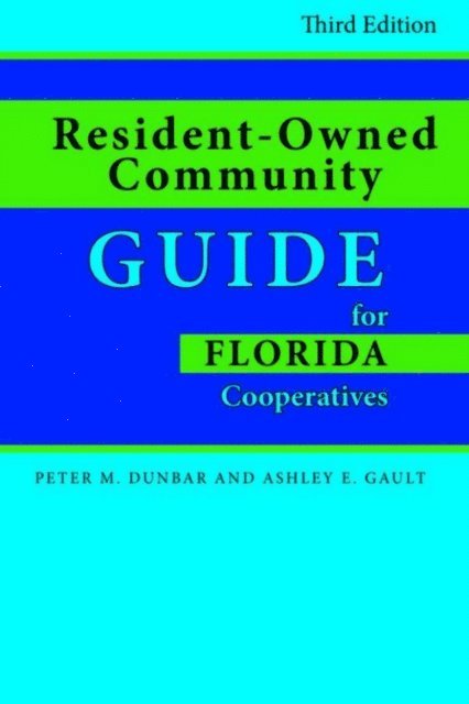 Peter M. Dunbar, Ashley E. Gault - Resident-Owned Community Guide for Florida Cooperatives, E-bok