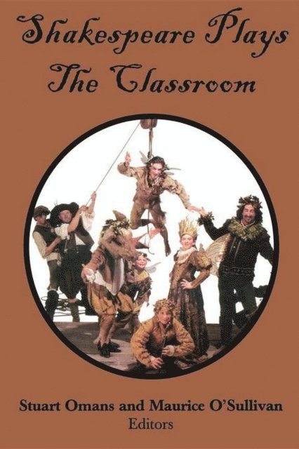 Maurice J O'Sullivan, Stuart E Omans - Shakespeare Plays the Classroom, E-bok