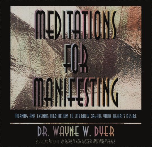 Dr. Wayne W. Dyer - Meditations for manifesting - morning and evening meditations to literally, Övrigt