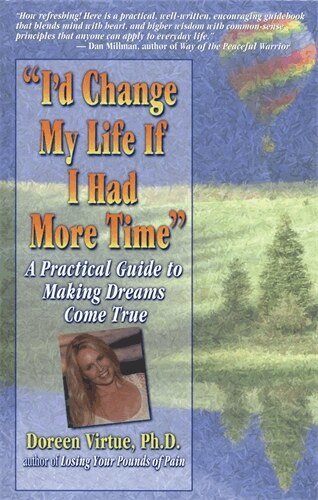 Doreen Virtue - I'd Change My Life If I Had More Time, Häftad