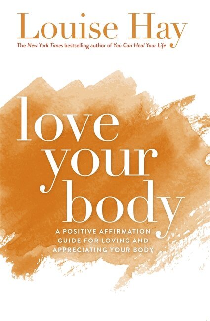 Louise Hay - Love Your Body, Häftad