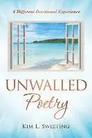 Kim L. Sweeting - Unwalled Poetry: A Different Devotional Experience, Häftad. Tillgänglighet: Lägg i varukorg