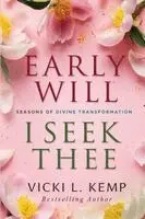 Vicki L Kemp - Early Will I Seek Thee, Häftad. Tillgänglighet: Lägg i varukorg