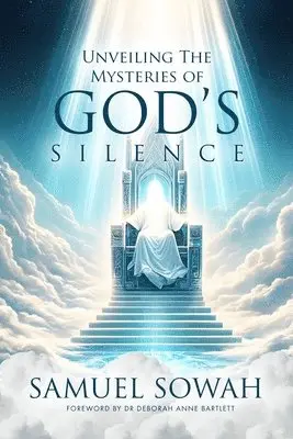 Samuel Sowah - Unveiling the Mysteries of God's Silence, Häftad. Tillgänglighet: Lägg i varukorg