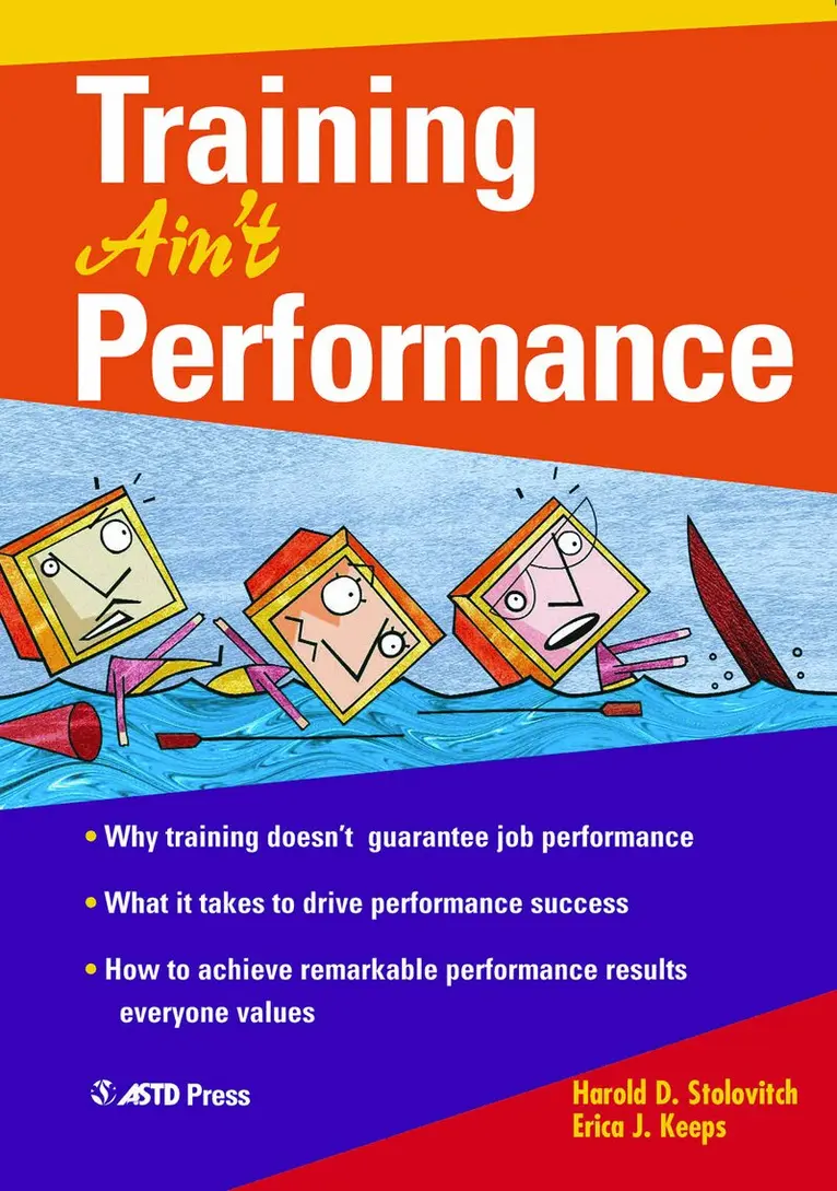 Harold D. Stolovitch, Erica J. Keeps - Training Ain't Performance, Häftad. Tillgänglighet: Tillfälligt slut