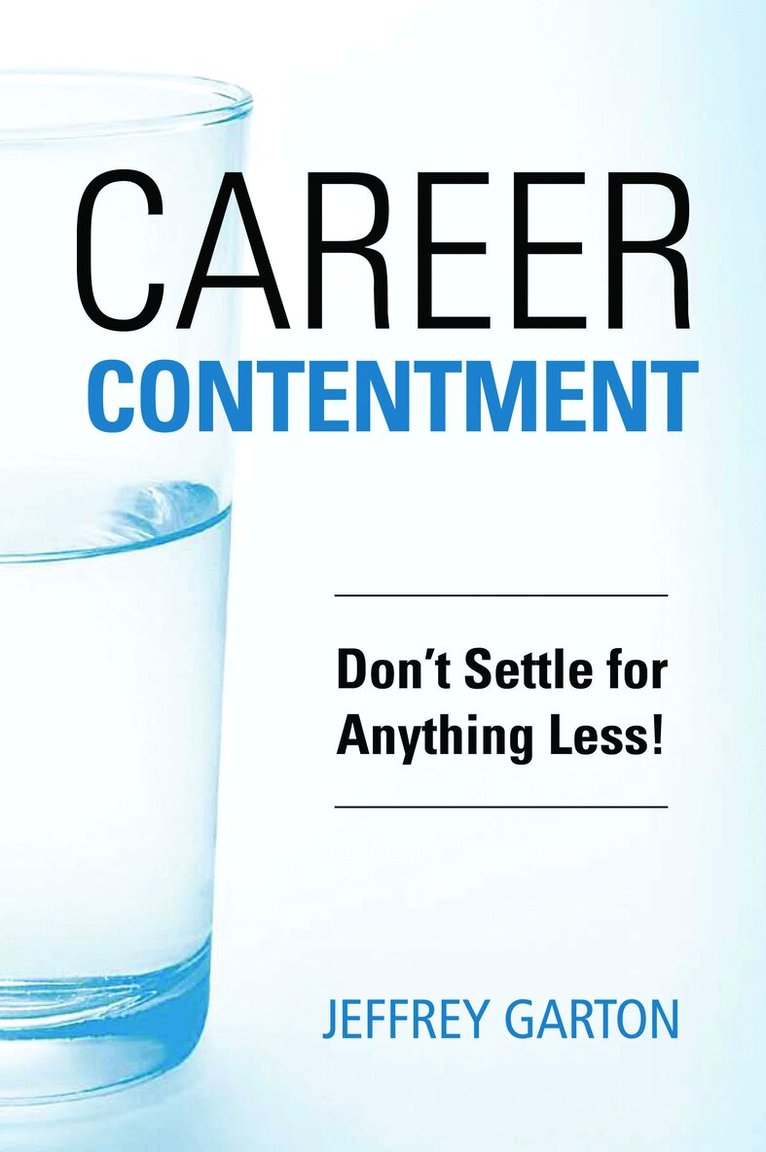 Jeff Garton - Career Contentment: Don't Settle for Anything Less!, Häftad. Tillgänglighet: Tillfälligt slut