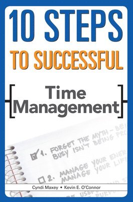 Kevin E. O'Connor, Cyndi Maxey - 10 Steps to Successful Time Management, Häftad. Tillgänglighet: Tillfälligt slut