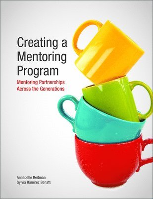 Annabelle Reitman, Sylvia Ramirez Benatti - Creating a Mentoring Program, Häftad. Tillgänglighet: Lägg i varukorg