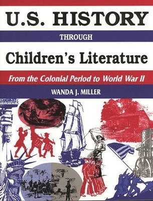 Wanda Miller - U.S. History Through Children's Literature, Häftad