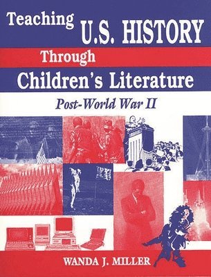 Wanda Miller - Teaching U.S. History Through Children's Literature, Häftad