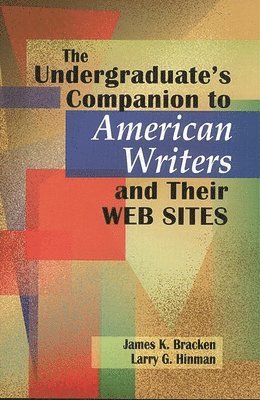 Larry G. Hinman - Undergraduate's Companion to American Writers and Their Web Sites, Häftad