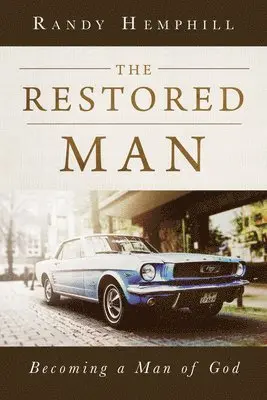 Randy Hemphill - The Restored Man: Becoming a Man of God, Häftad. Tillgänglighet: Lägg i varukorg