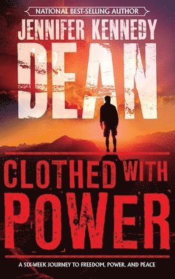 Jennifer Kennedy Dean - Clothed with Power, Inbunden