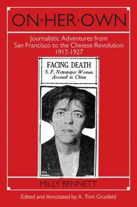 Milly Bennett, A.Tom Grunfeld - On Her Own: Journalistic Adventures from San Francisco to the Chinese Revolution, 1917-27, Häftad. Tillgänglighet: Lägg i varukorg