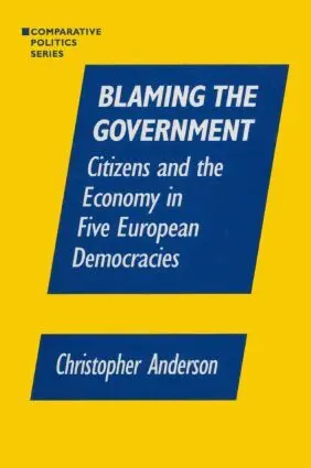 Christopher A. Anzalone - Blaming the Government: Citizens and the Economy in Five European Democracies, Häftad. Tillgänglighet: Lägg i varukorg