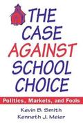 The Case Against School Choice