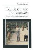 Ceausescu and the Securitate: Coercion and Dissent in Romania, 1965-1989