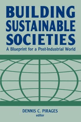 Dennis Clark Pirages - Building Sustainable Societies: A Blueprint for a Post-industrial World, Häftad