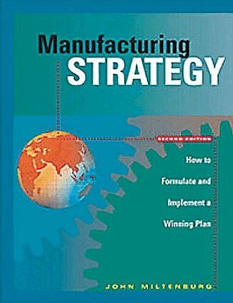 John Miltenburg - Manufacturing Strategy, Inbunden