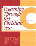 Preaching Through the Christian Year: Year C