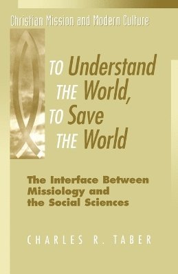 Charles R. Taber - To Understand the World, to Save the World, Häftad