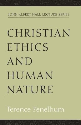 Terence Penelhum - Christian Ethics and Human Nature, Häftad