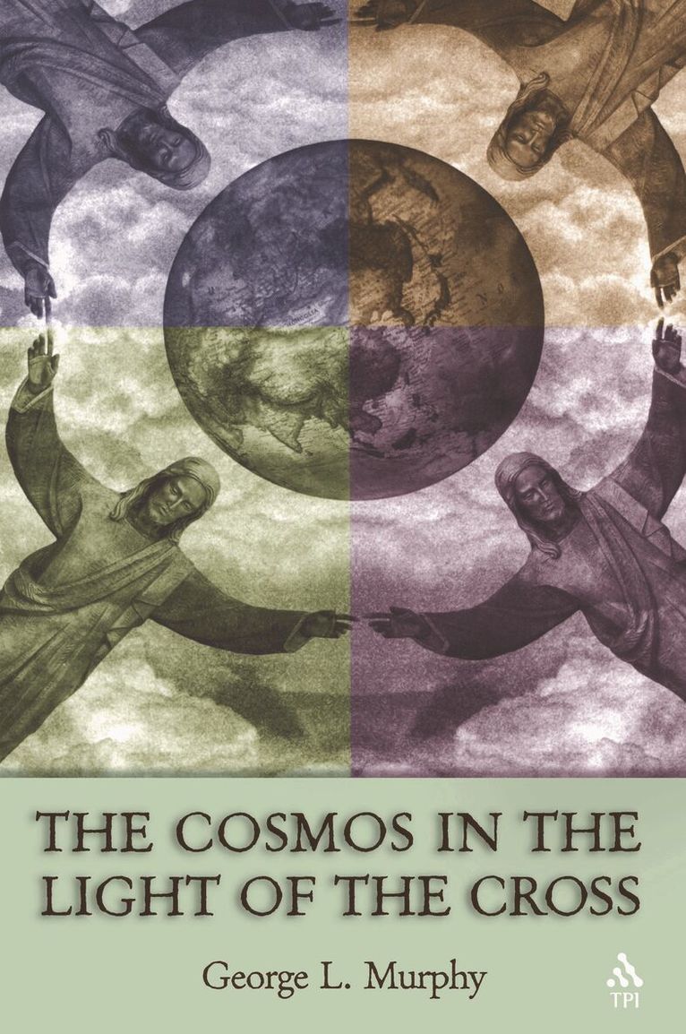 George L. Murphy - Cosmos in the Light of the Cross, Inbunden