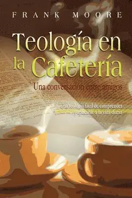Frank Moore - TEOLOGIA EN LA CAFETERIA (Spanish, Häftad. Tillgänglighet: Lägg i varukorg