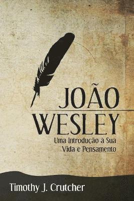 Timothy J Crutcher - João Wesley, Häftad