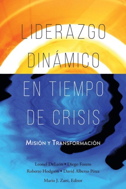 Roberto Hodgson, Diego Forero, Leonel DeLeon - Liderazgo Dinámico en Tiempo de Crisis, E-bok