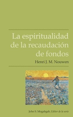 Henri J M Nouwen, John S Mogabgab - espiritualidad de la recaudación de fondos, Häftad. Tillgänglighet: Lägg i varukorg