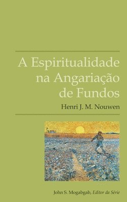 Henri J M Nouwen - A Espiritualidade na Angariação de Fundos, Häftad