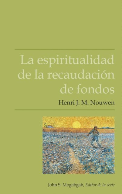 Henri J. M. Nouwen, John S. Mogabgab - La espiritualidad de la recaudación de fondos, E-bok. Tillgänglighet: Lägg i varukorg