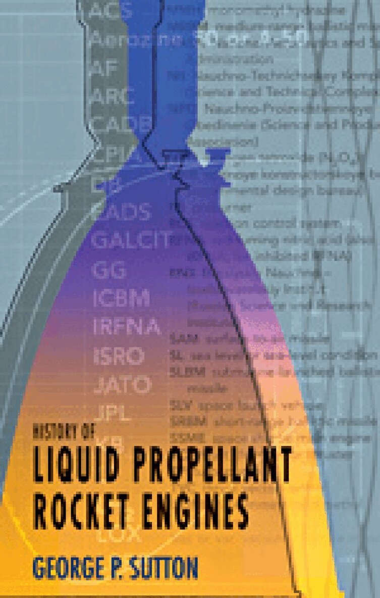 George P Sutton - History of Liquid Propellant Rocket Engines, Inbunden