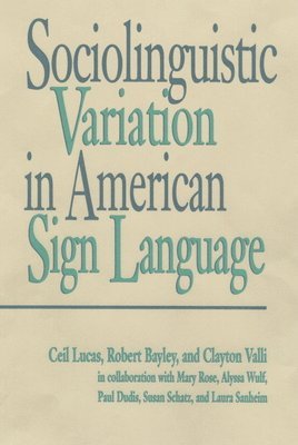 Ceil Lucas, Robert J. Bayley, Clayton Valli - Sociolinguistic Variation in American Sign Language, Inbunden. Tillgänglighet: Tillfälligt slut