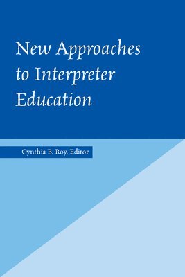 Cynthia B. Roy - New Approaches to Interpreter Education, Inbunden. Tillgänglighet: Tillfälligt slut