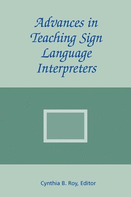 C. B. Roy, Cynthia B. Roy - Advances in Teaching Sign Language Interpreters, Inbunden. Tillgänglighet: Tillfälligt slut
