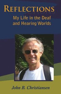 Reflections - My Life in the Deaf and Hearing Worlds