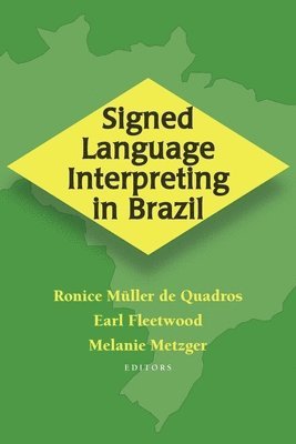 Ronice Muller de Quadros, Earl Fleetwood, Melanie Metzger - Signed Language Interpreting in Brazil, Inbunden