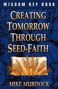 Creating Tomorrow Through Seed Faith