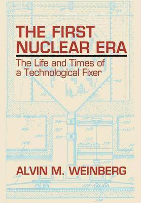 Alvin M. Weinberg - First Nuclear Era, Inbunden