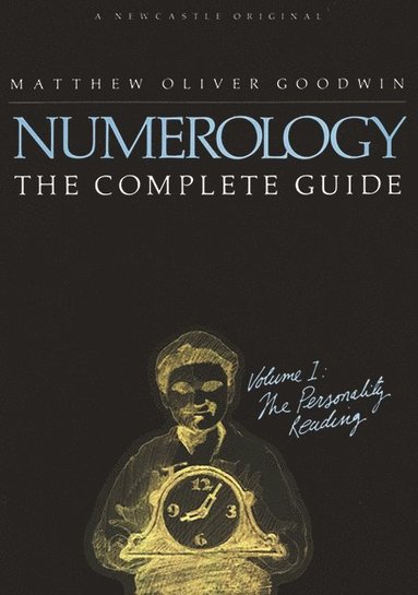 Numerology: The Complete Guide av Matthew Oliver Goodwin, Matthew Oliver Goodwin